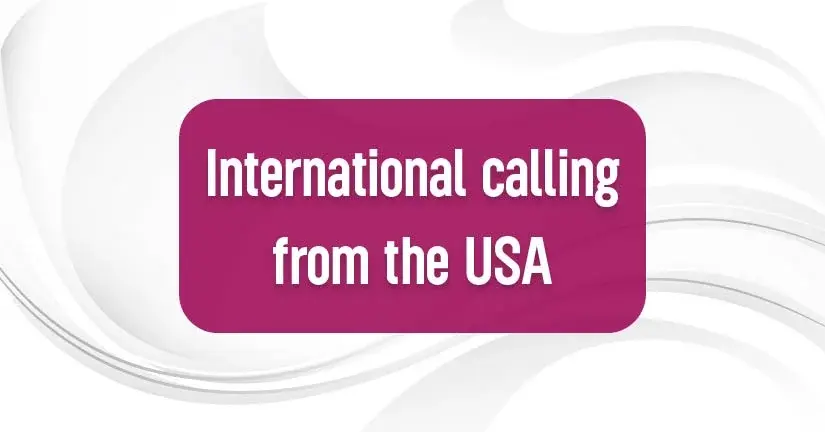 Making international calls from the United States of America